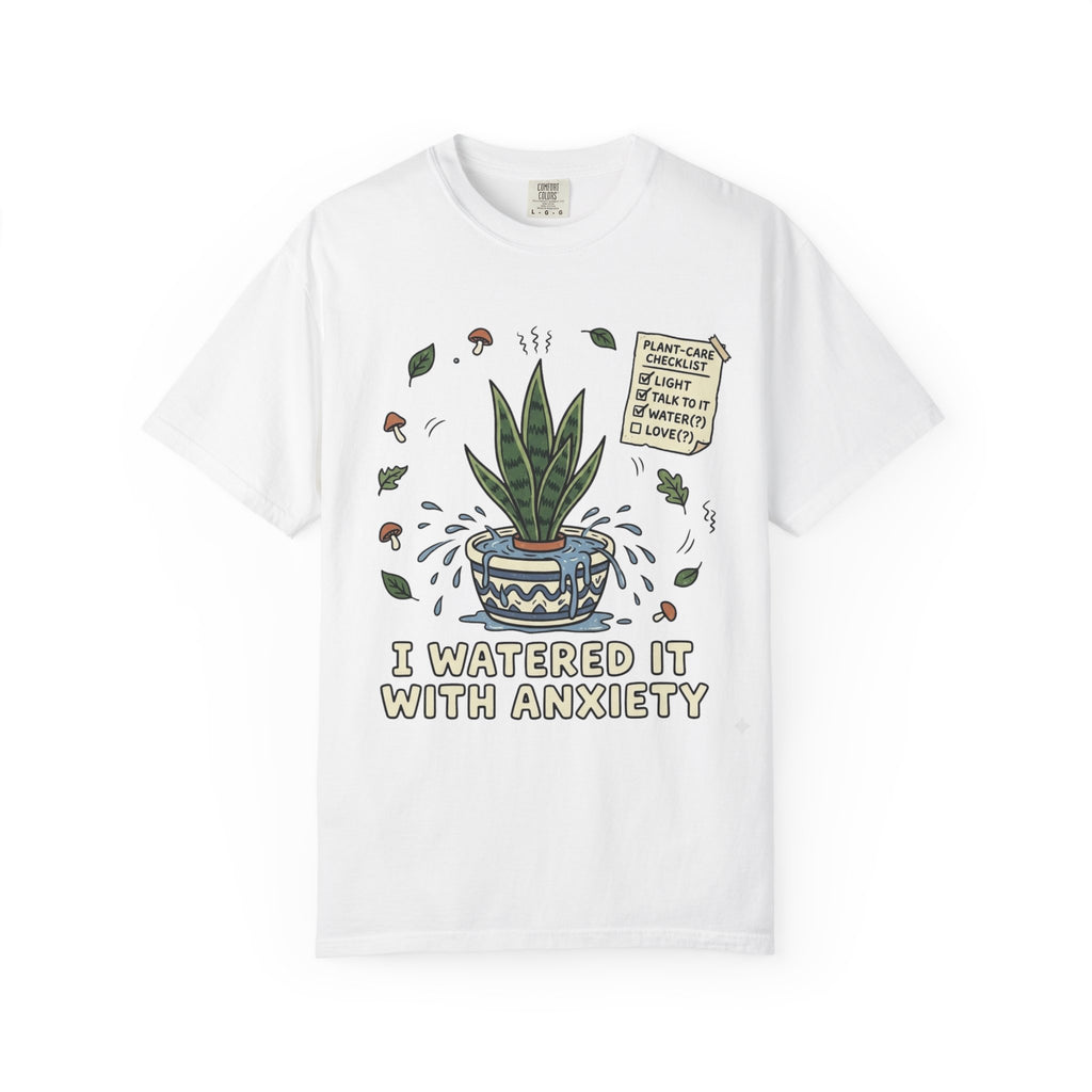 Watered With Anxiety  T-shirt