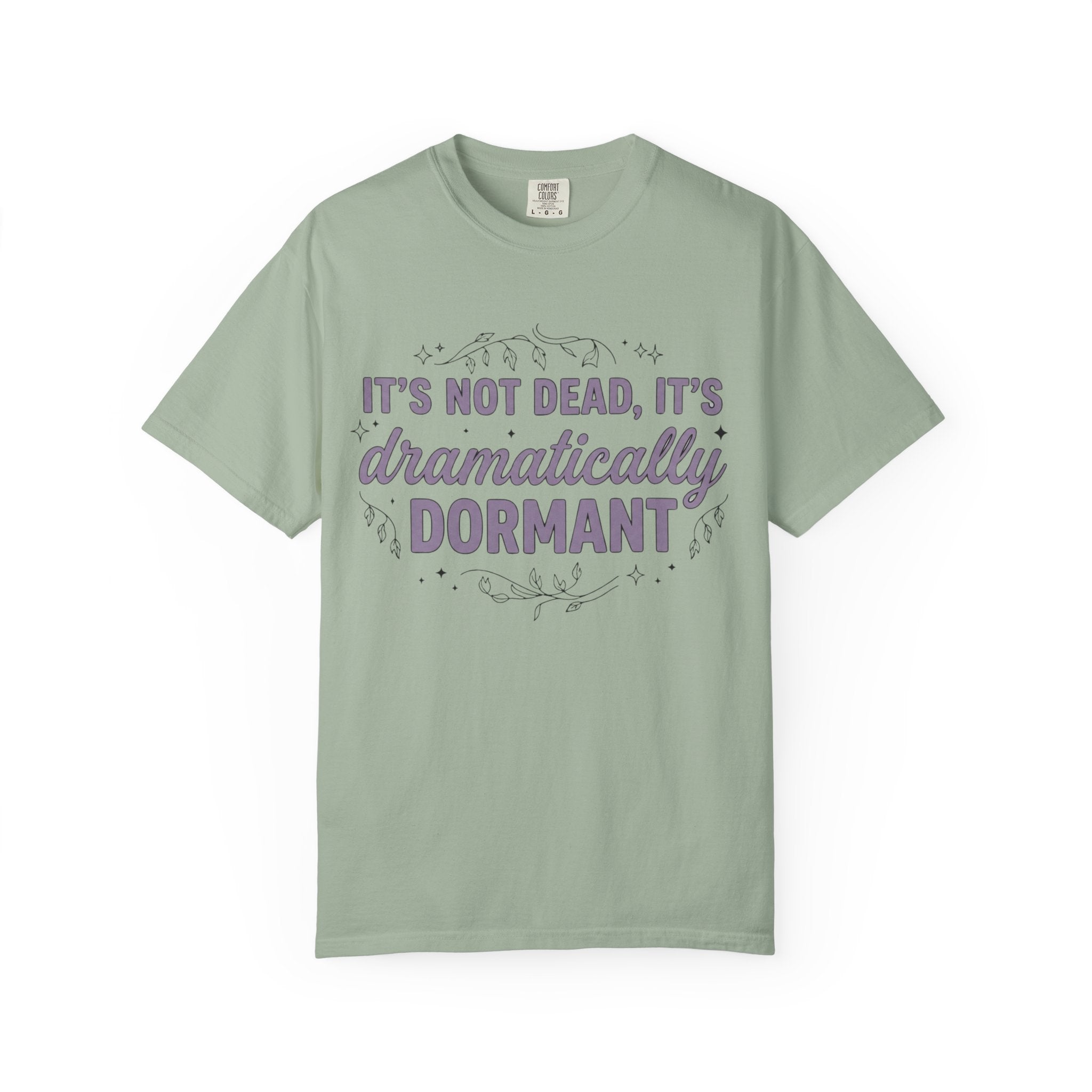 It's Dramatically Dormant T-shirt