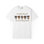 I Provide Pot T-shirt