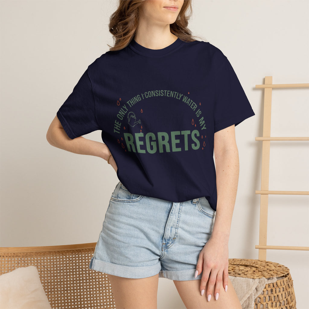 I Regularly Watered My Regrets T-shirt
