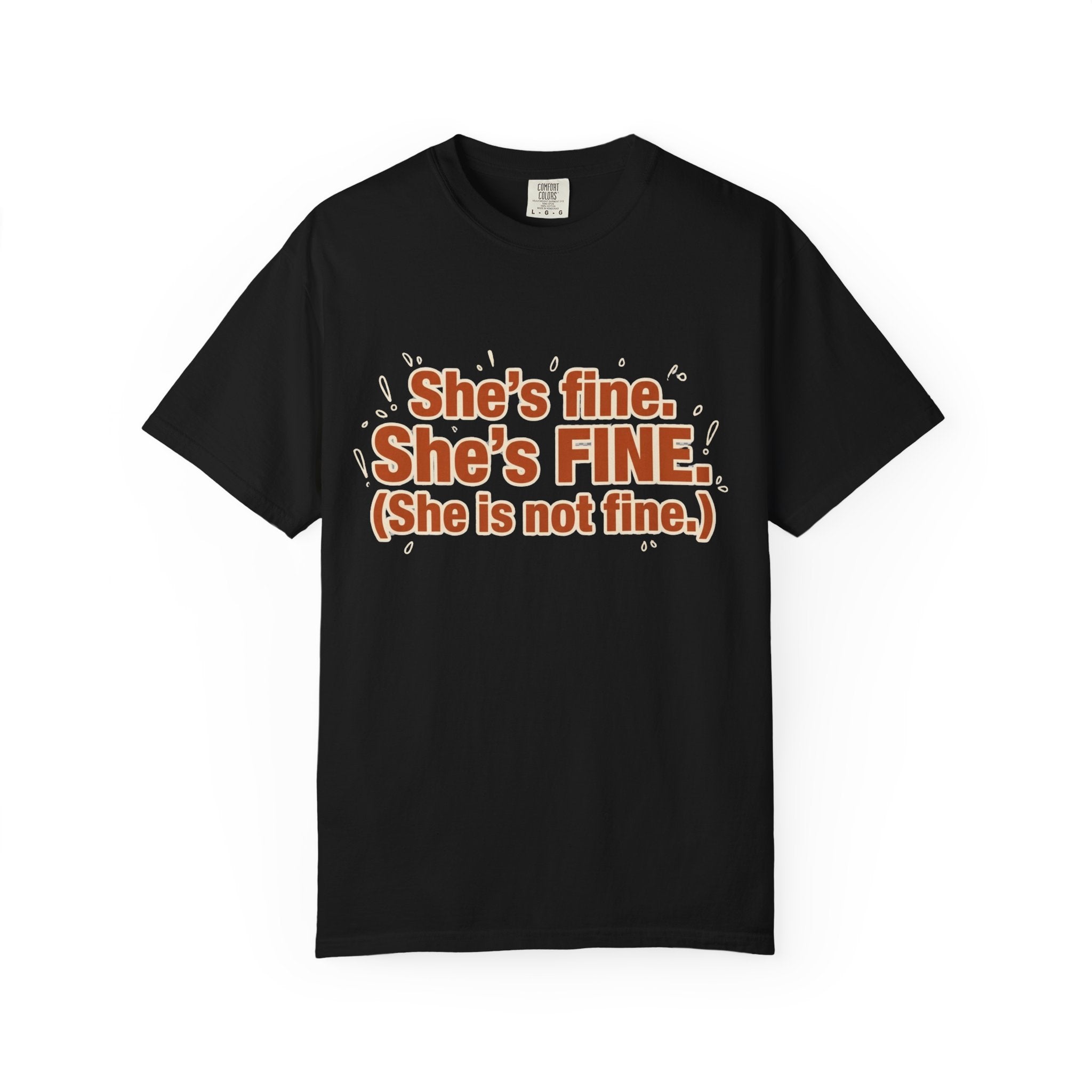 She is Fine, She is Not Fine T-shirt