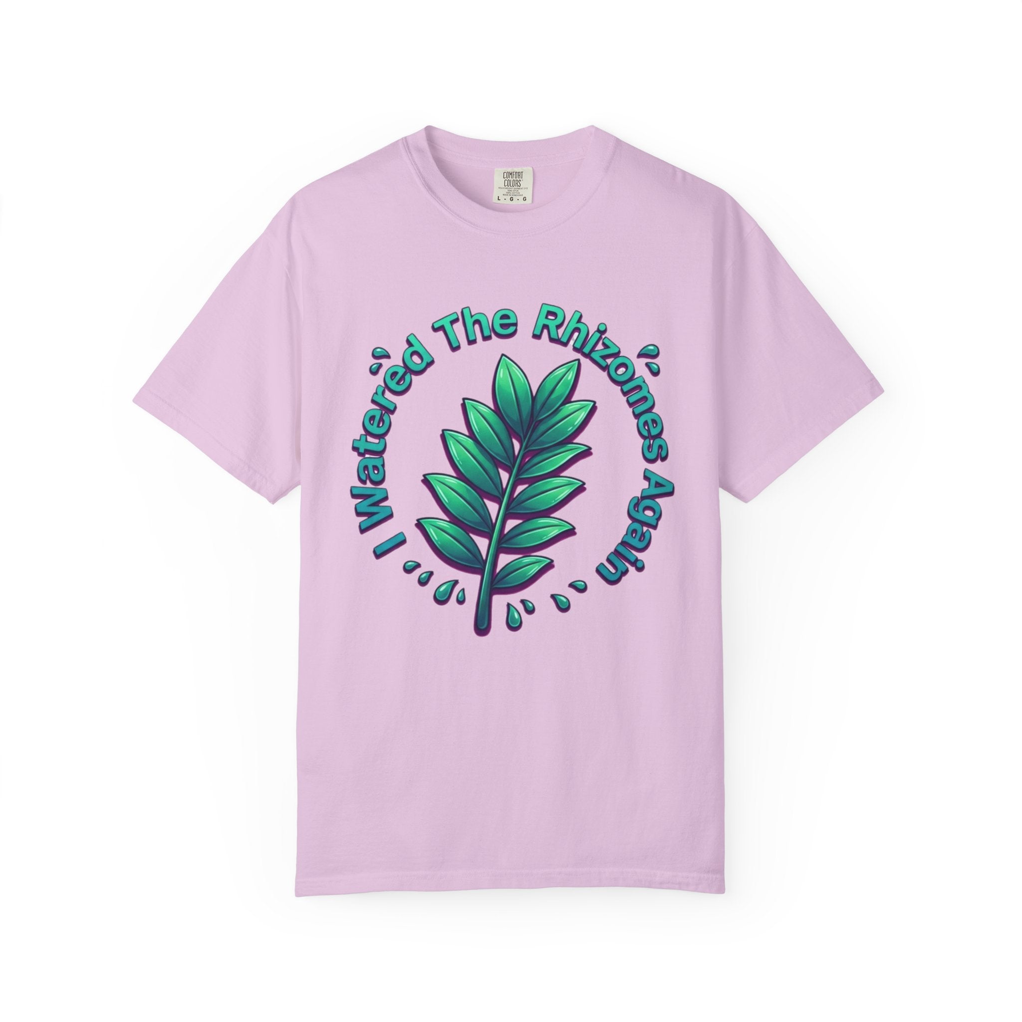 I Watered The Rhisomes  Again T-shirt