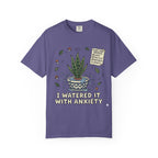 Watered With Anxiety  T-shirt