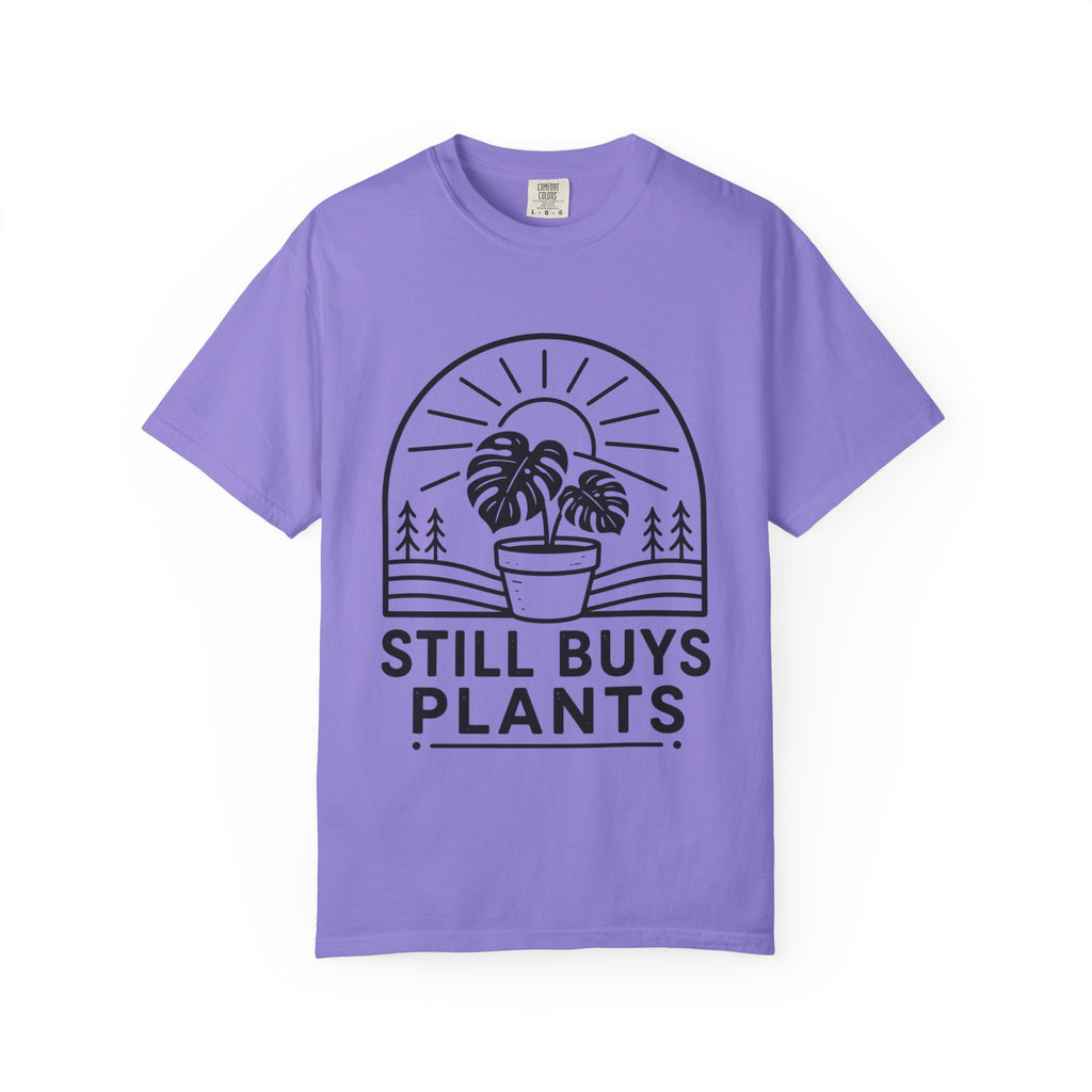 Still Buys Plants  T-shirt