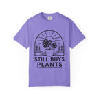 Still Buys Plants  T-shirt