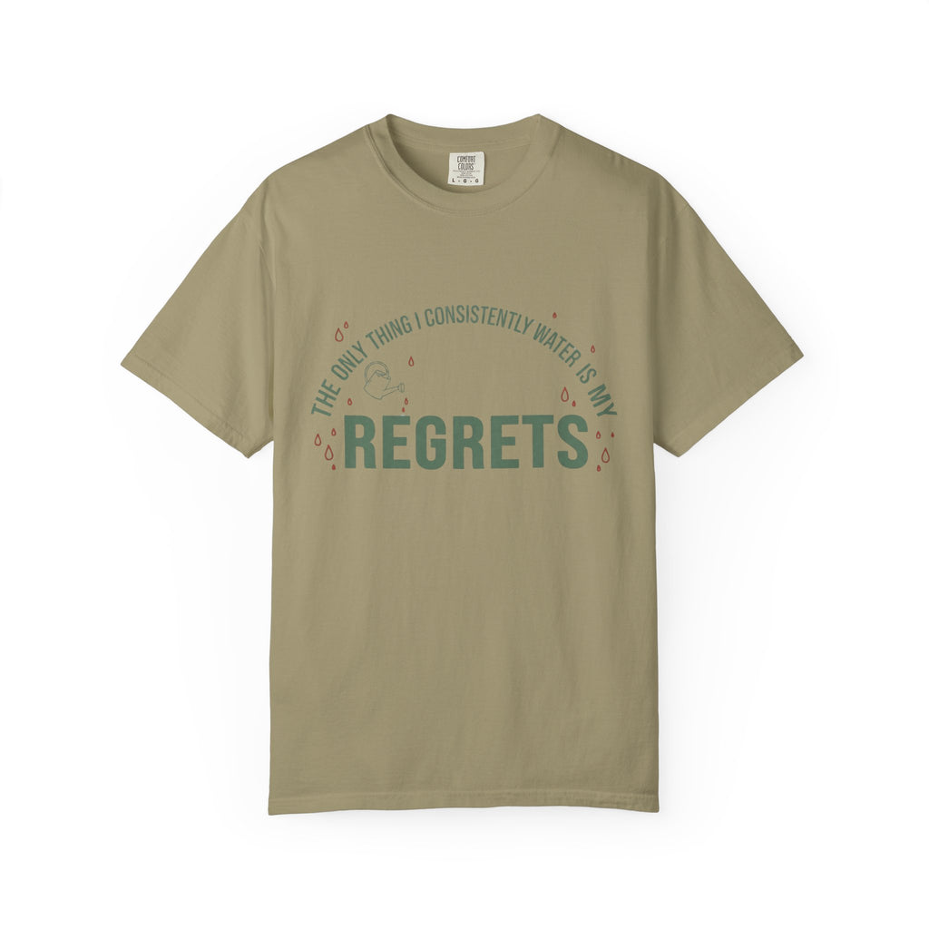 I Regularly Watered My Regrets T-shirt