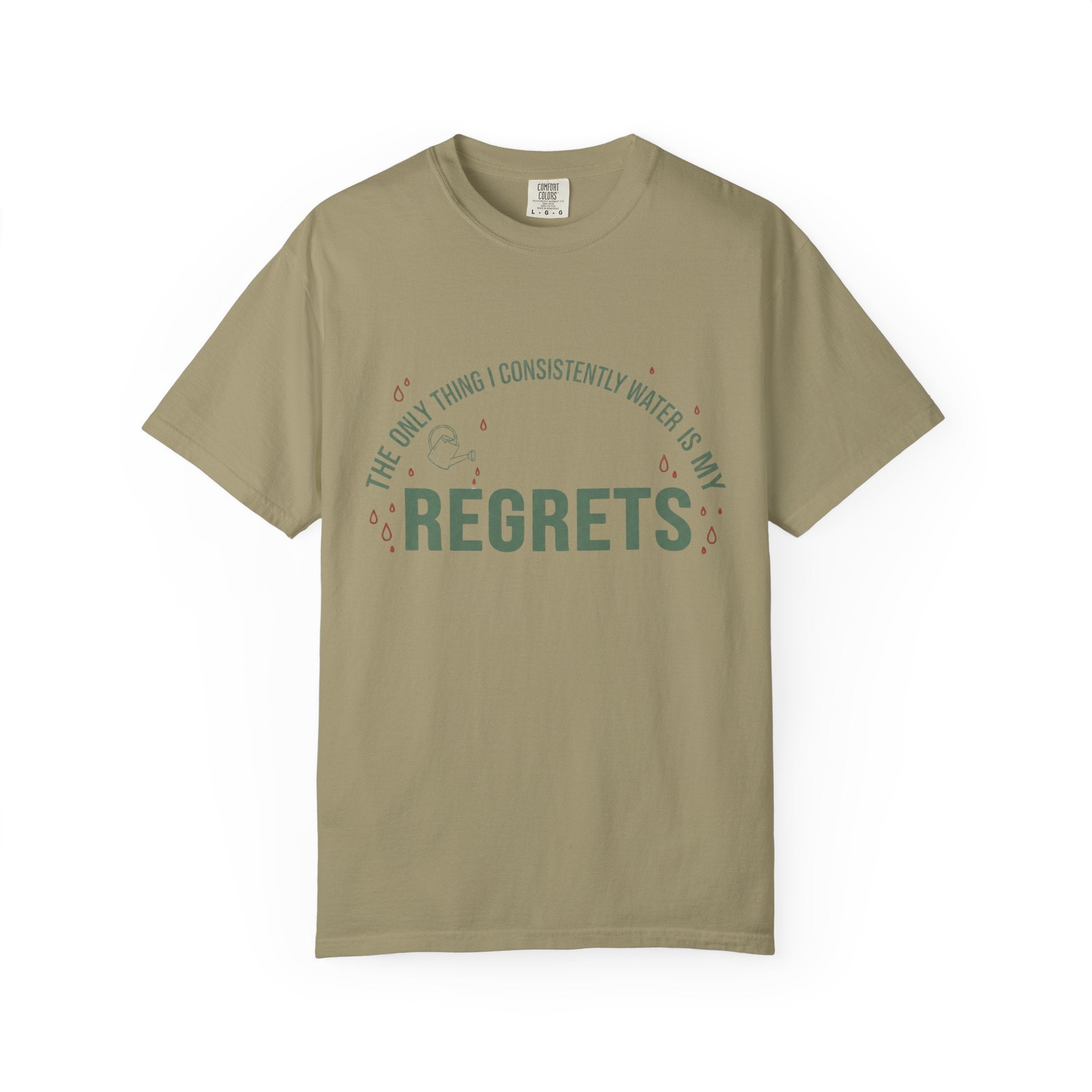 I Regularly Watered My Regrets T-shirt