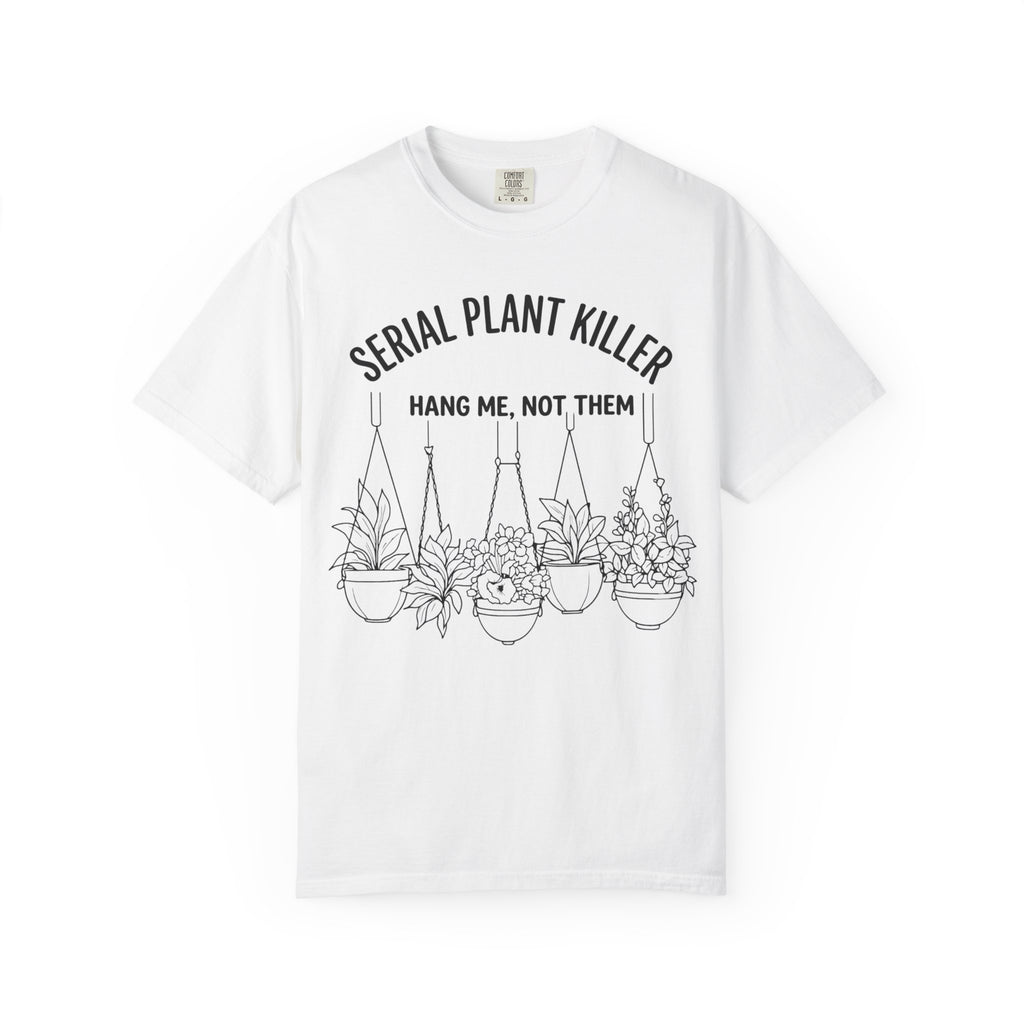 Serial Plantkiller  Hang Me  T-shirt