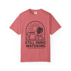 Still Panic Watering T-shirt