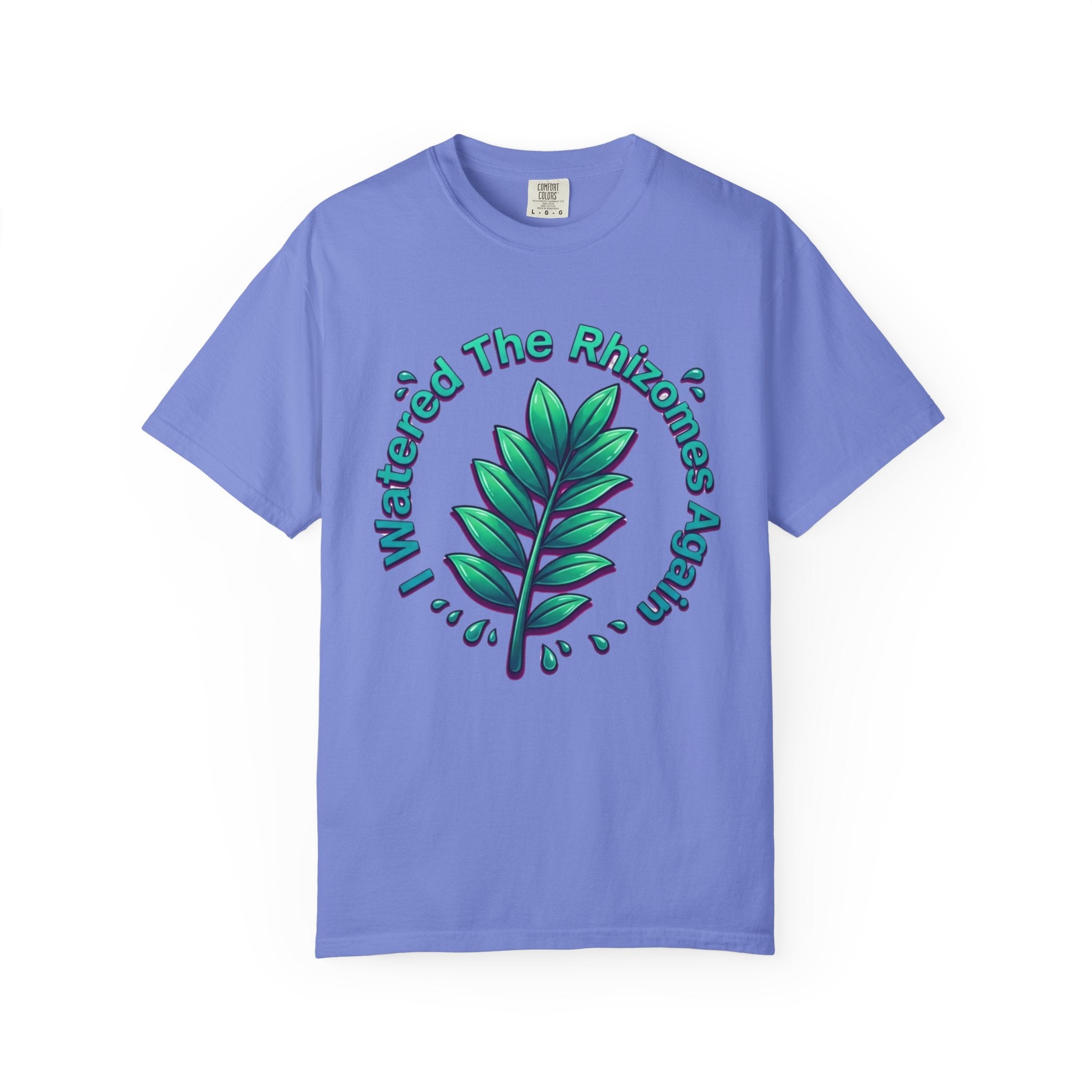 I Watered The Rhisomes  Again T-shirt
