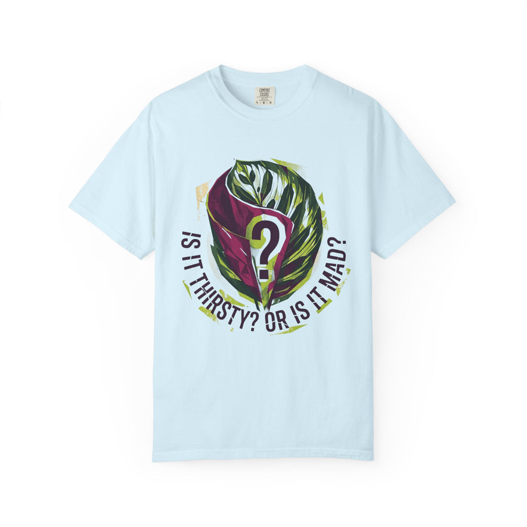 Is It Thirsty  T-shirt