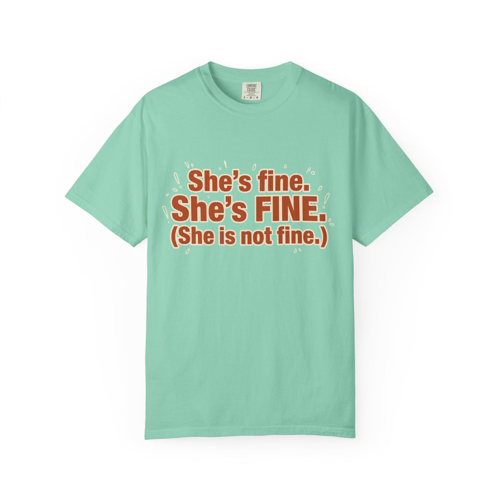 She is Fine, She is Not Fine T-shirt