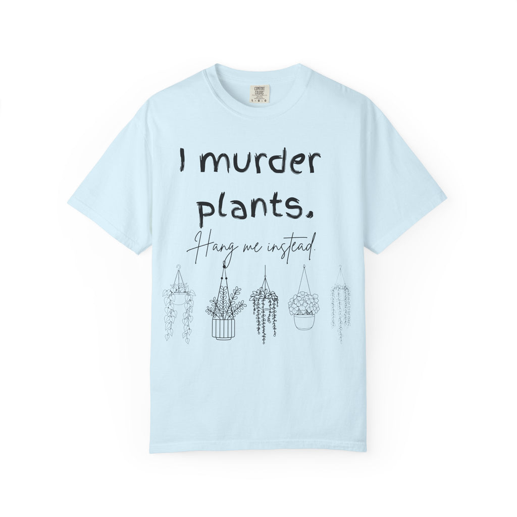 I Murder Plants T-shirt