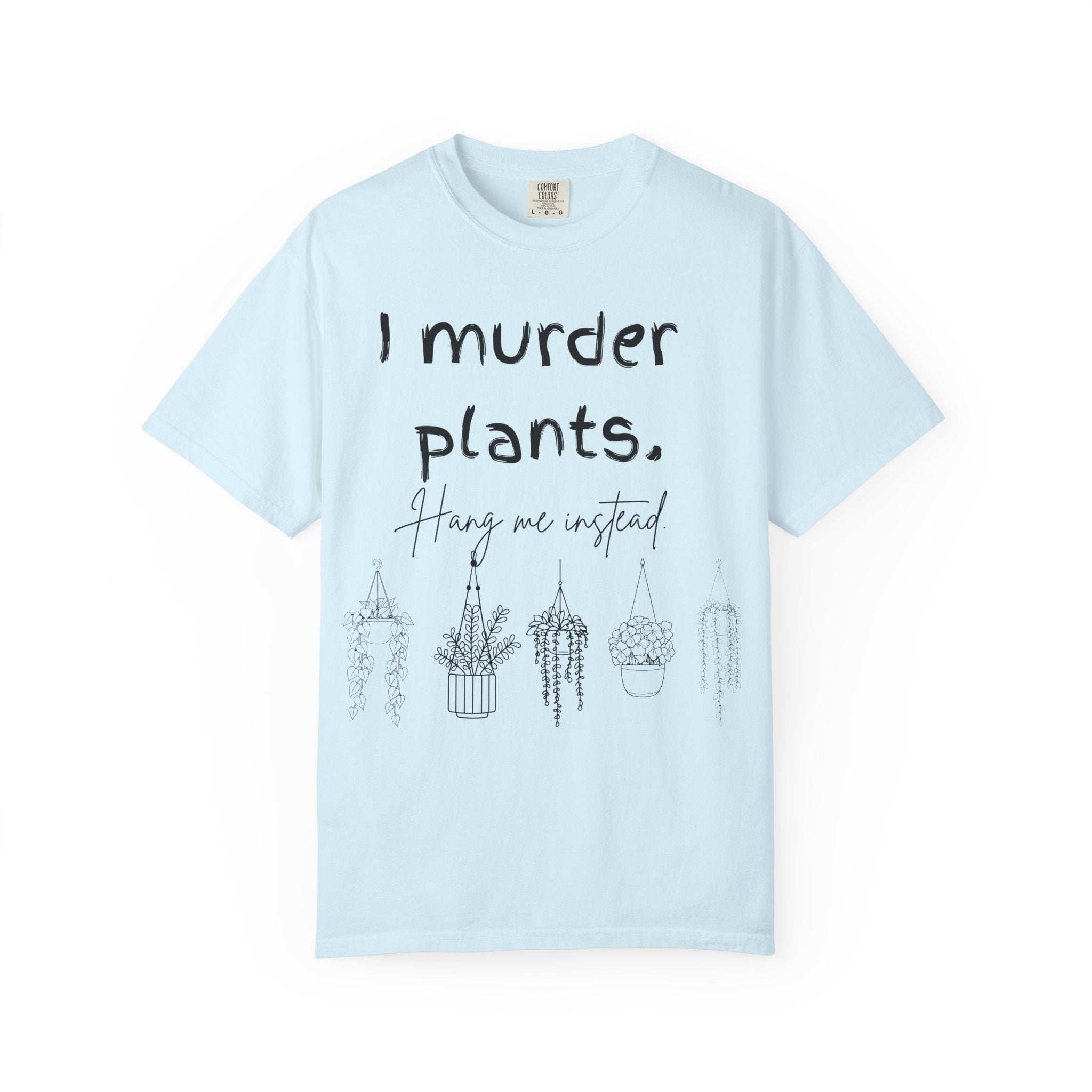 I Murder Plants T-shirt