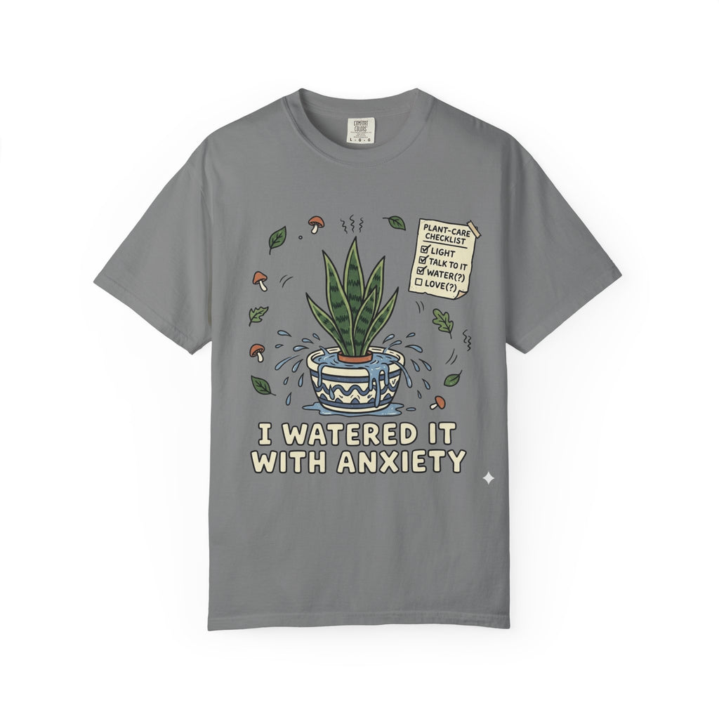 Watered With Anxiety  T-shirt