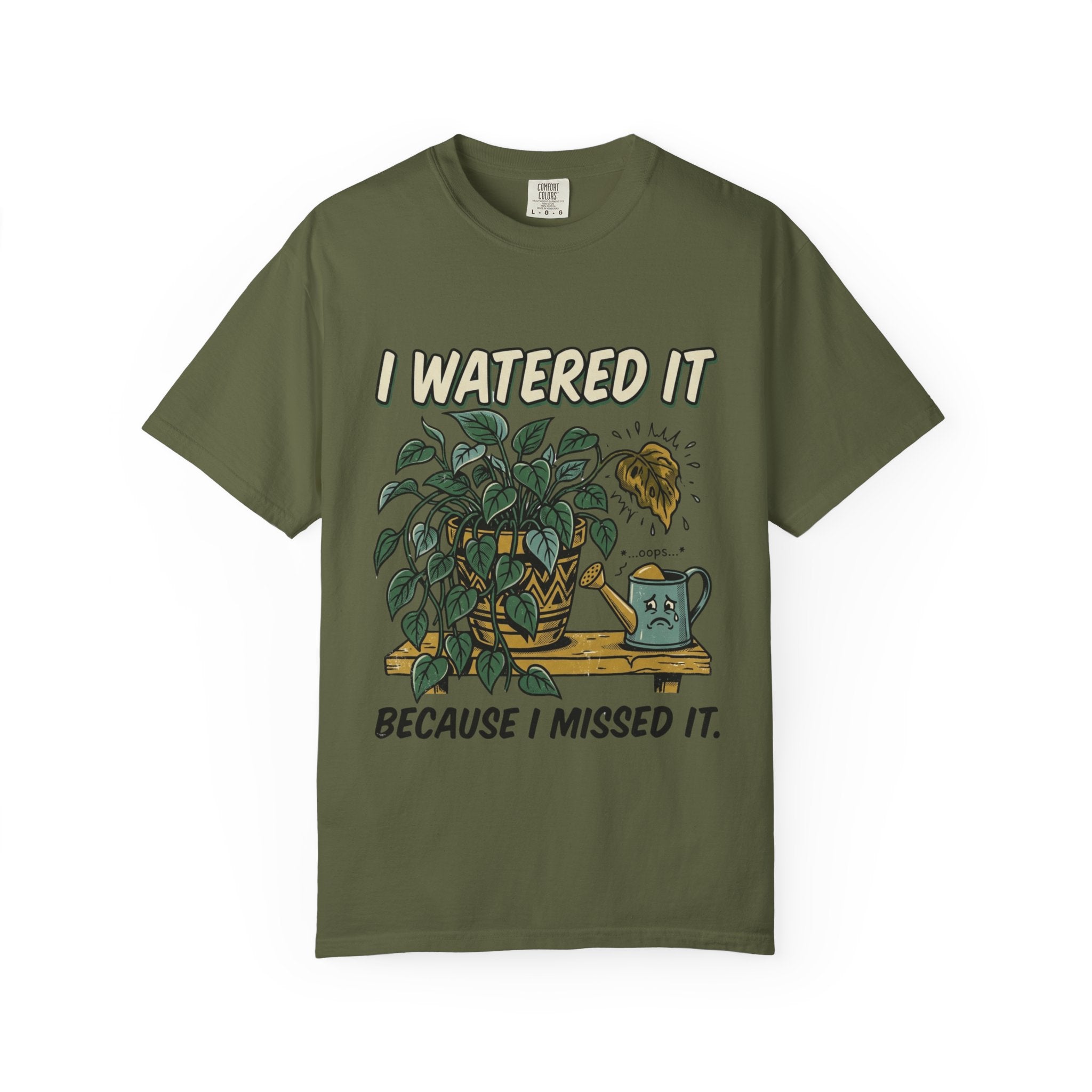 I Watered It T-shirt
