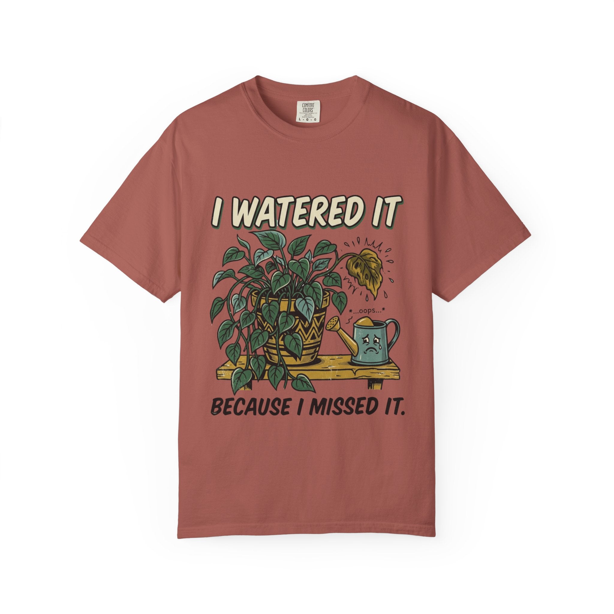 I Watered It T-shirt