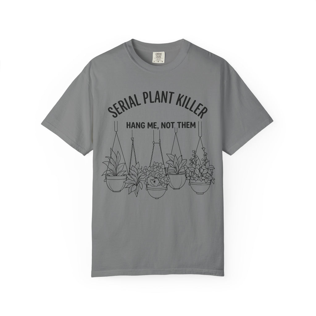 Serial Plantkiller  Hang Me  T-shirt