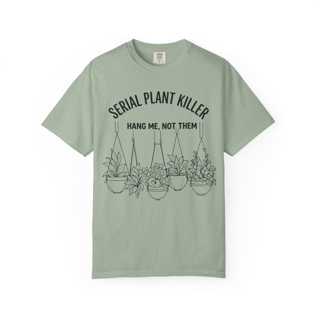 Serial Plantkiller  Hang Me  T-shirt