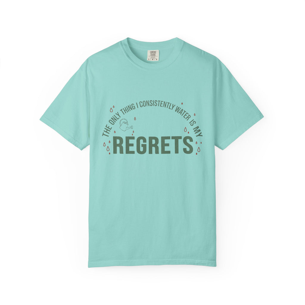 I Regularly Watered My Regrets T-shirt