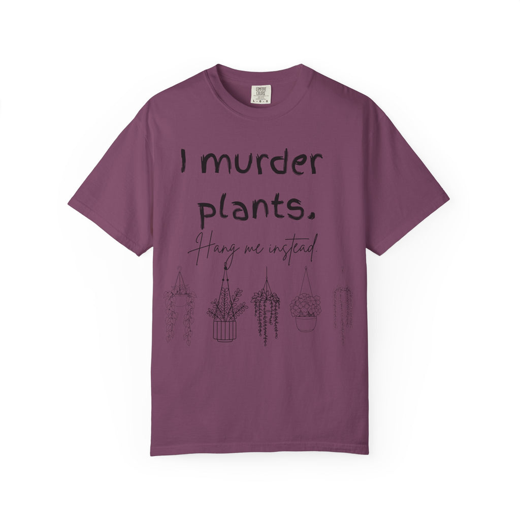 I Murder Plants T-shirt