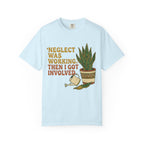 Neglect Was Working  T-shirt