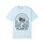 Still Buys Plants  T-shirt