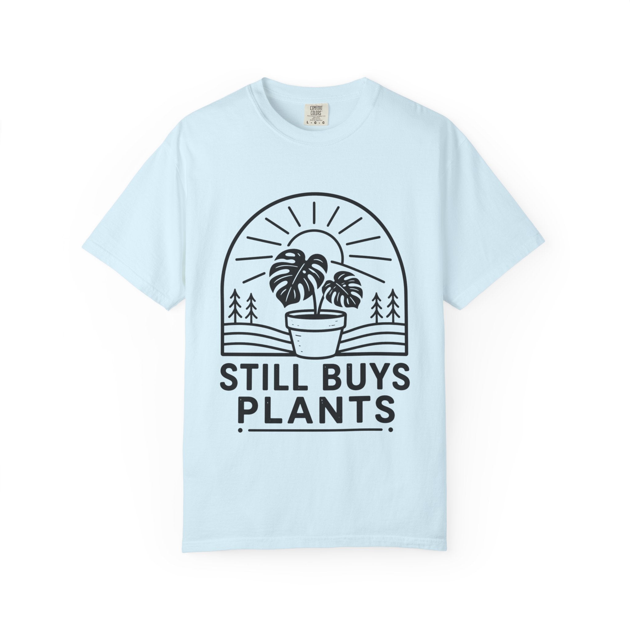 Still Buys Plants  T-shirt