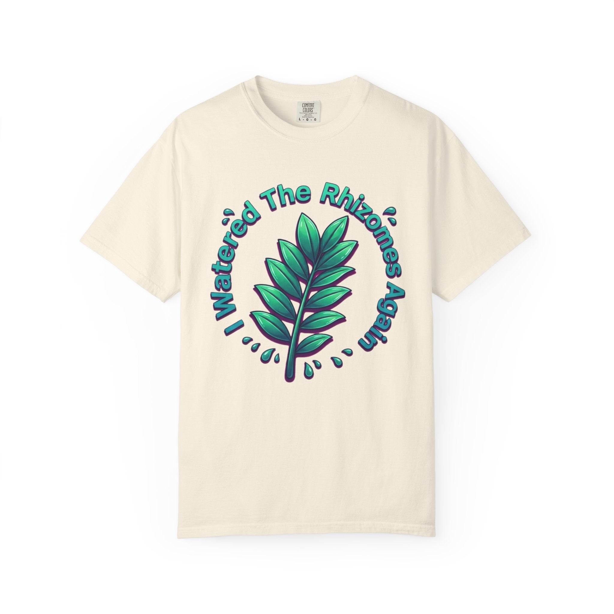 I Watered The Rhisomes  Again T-shirt