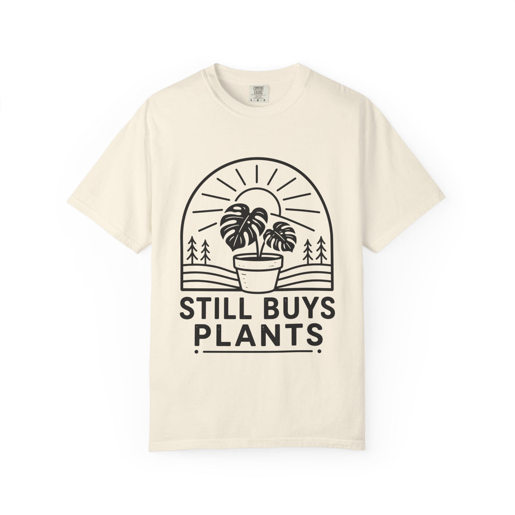 Still Buys Plants  T-shirt