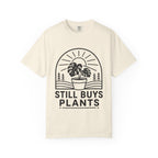Still Buys Plants  T-shirt
