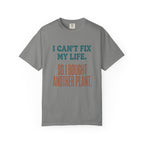 I Can't Fix My Life T-shirt