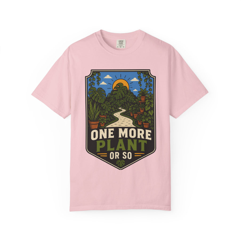 One More Plant Or So T-shirt