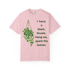 I Have A Black Thumb T-shirt