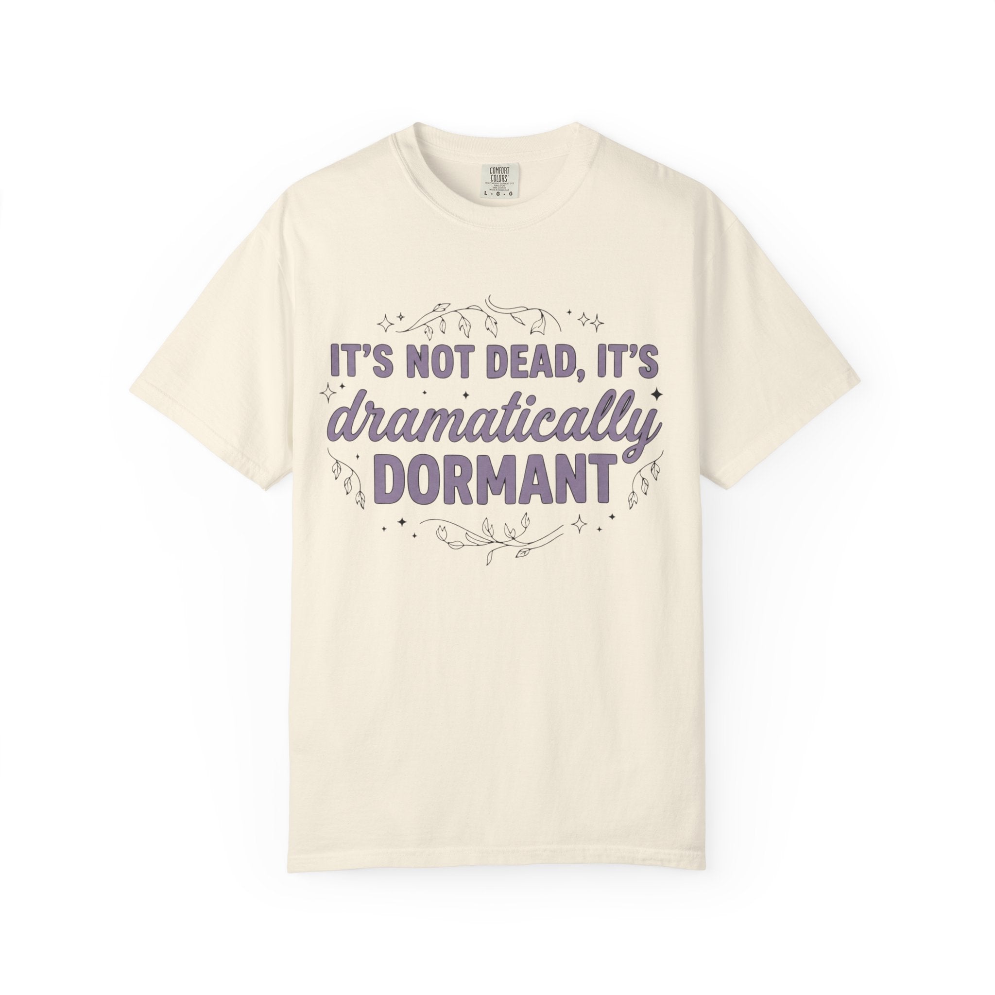 It's Dramatically Dormant T-shirt