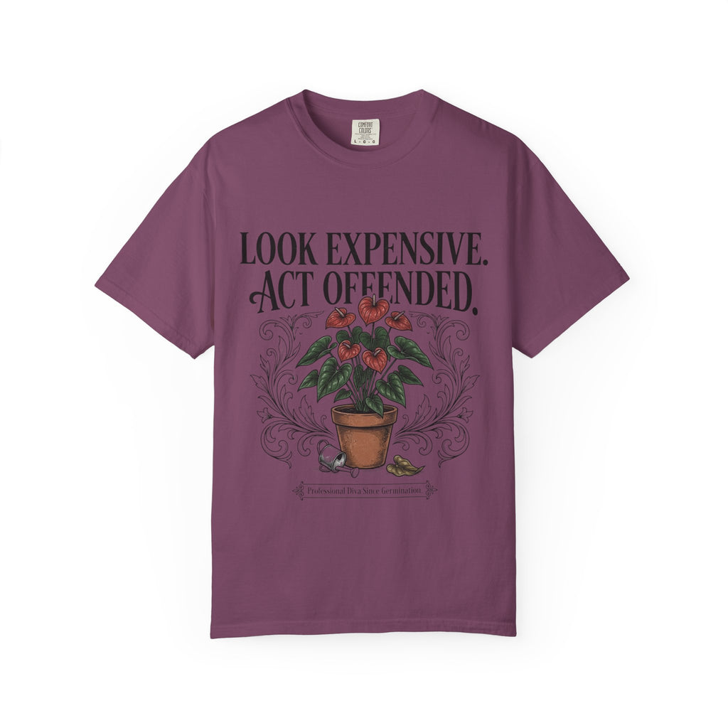 Look Expensive Act Offended T-shirt