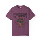 Look Expensive Act Offended T-shirt