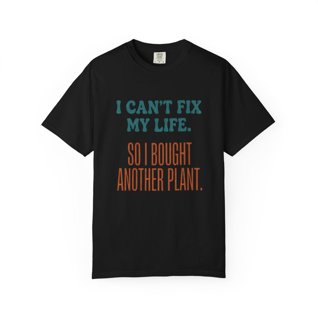 I Can't Fix My Life T-shirt