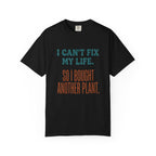 I Can't Fix My Life T-shirt