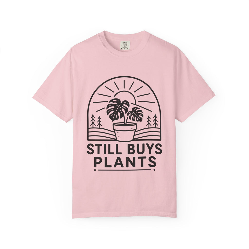 Still Buys Plants  T-shirt