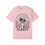 Still Buys Plants  T-shirt