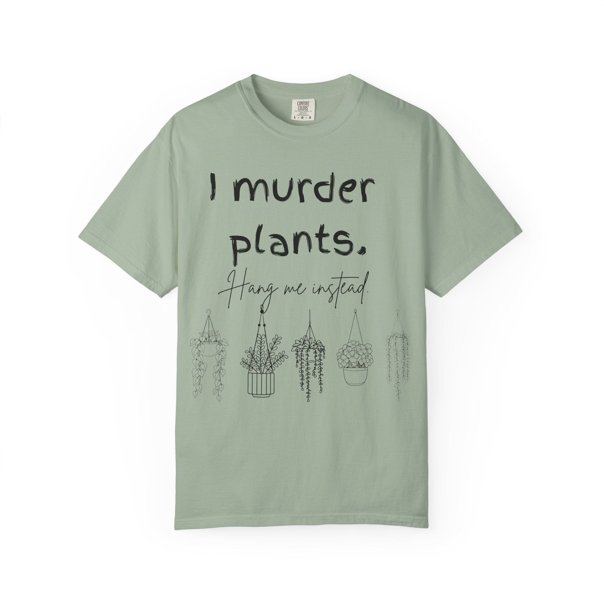 I Murder Plants T-shirt