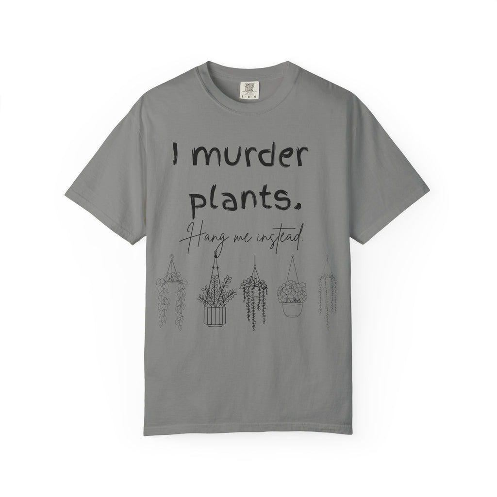 I Murder Plants T-shirt