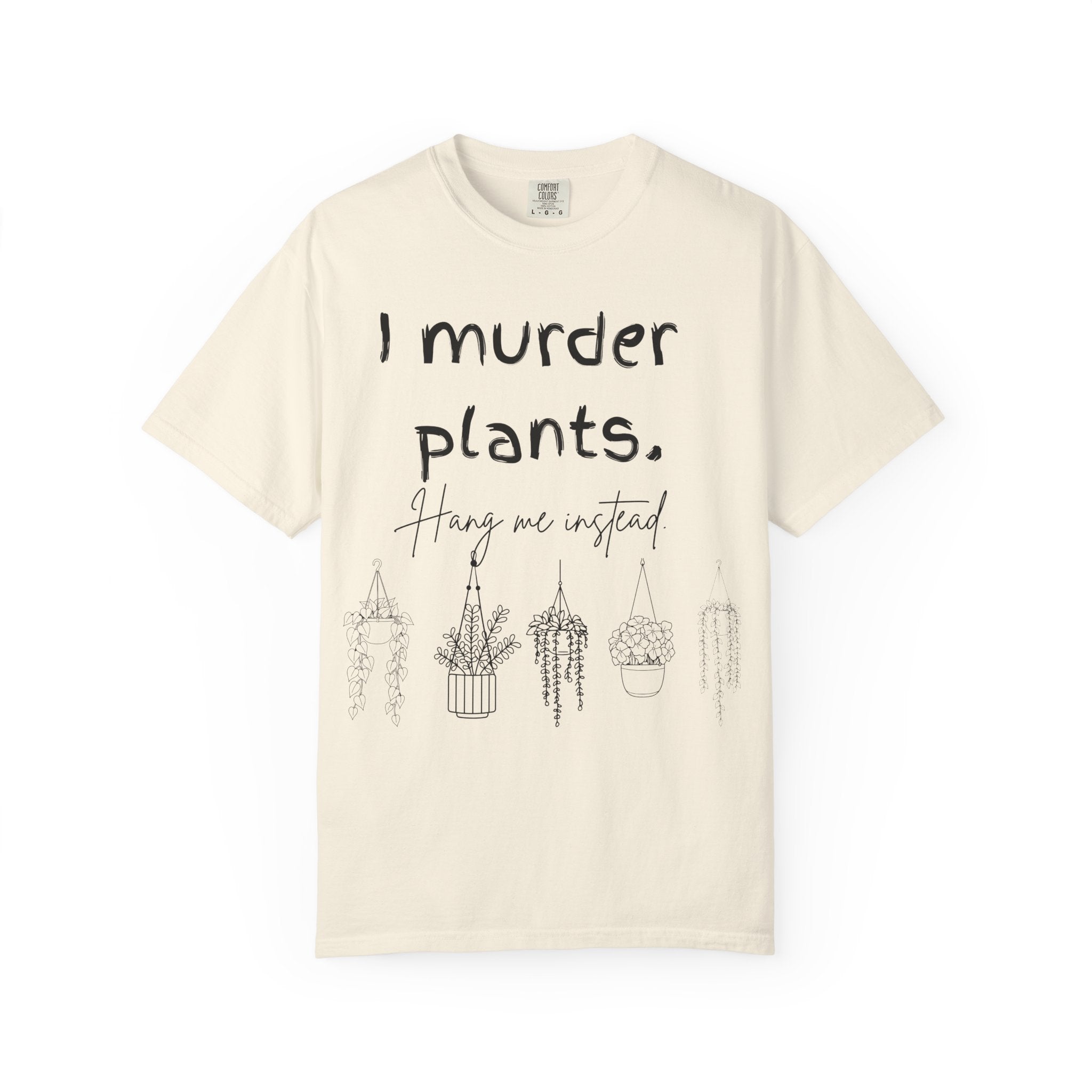 I Murder Plants T-shirt