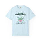 Serial Plant Killer T-shirt