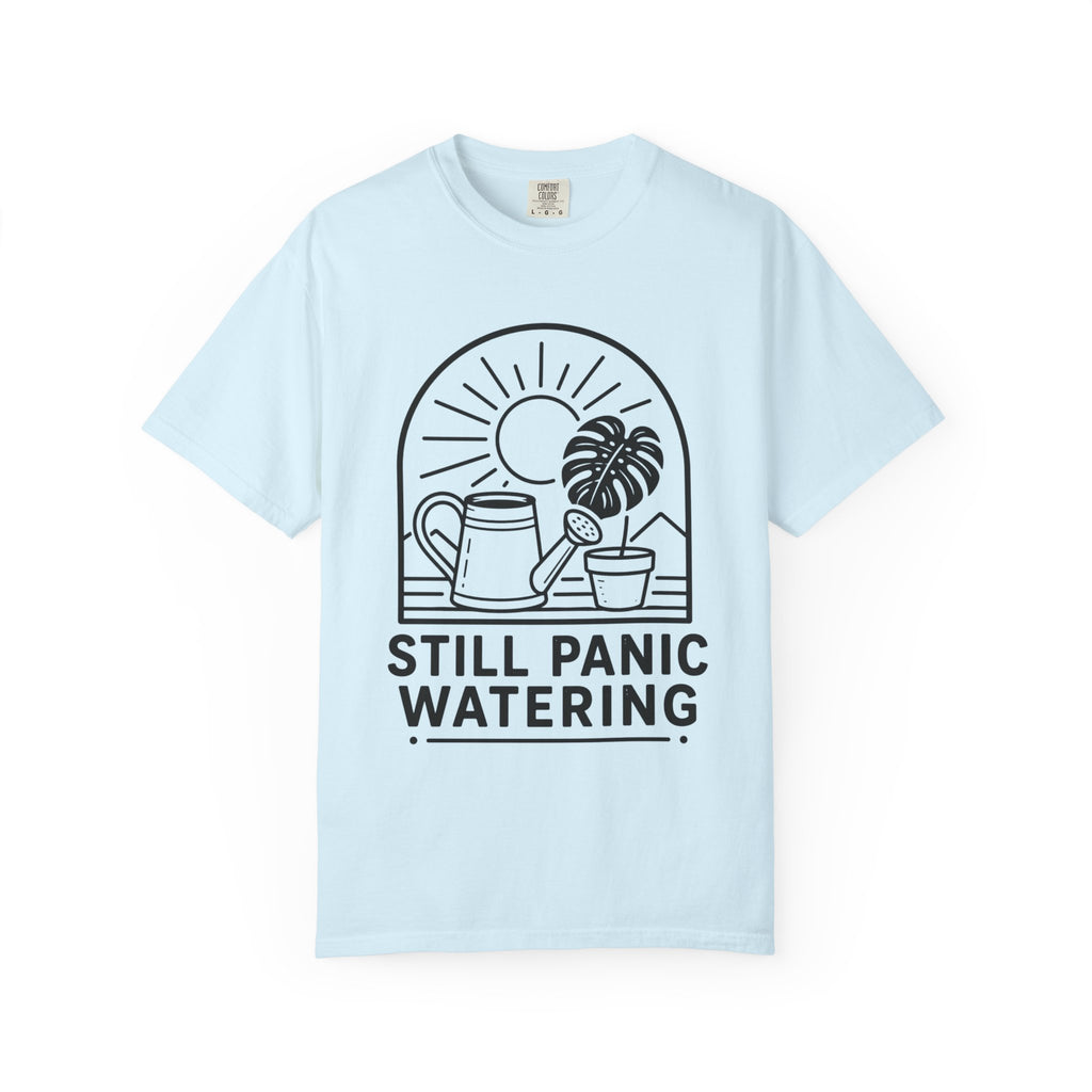 Still Panic Watering T-shirt