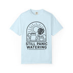 Still Panic Watering T-shirt