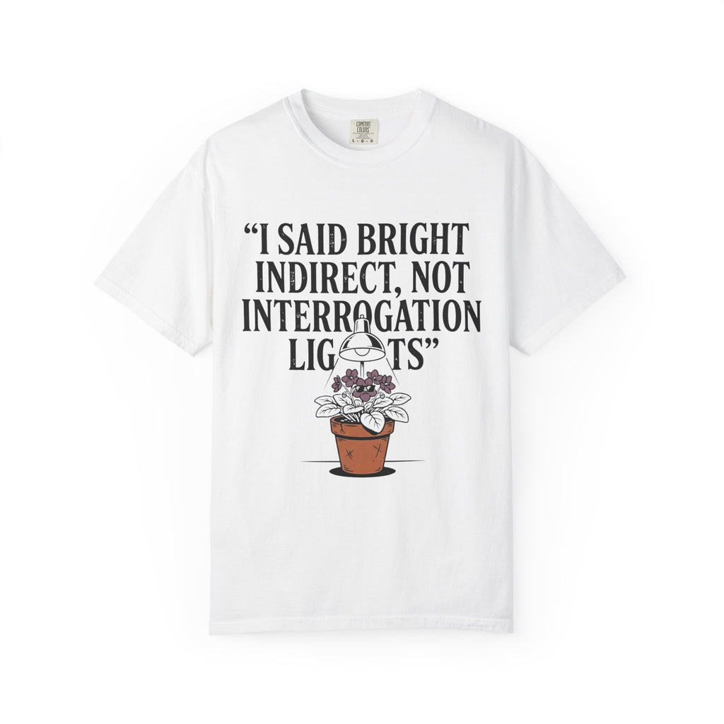 I Said Bright Indirect T-shirt