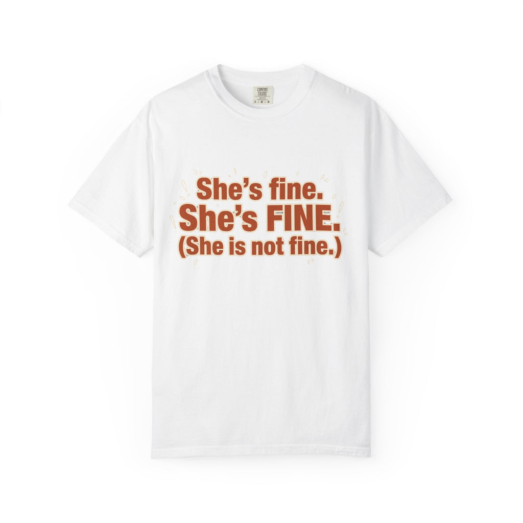 She is Fine, She is Not Fine T-shirt