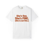 She is Fine, She is Not Fine T-shirt